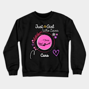 just a girl who loves cars Crewneck Sweatshirt